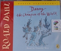 Danny The Champion of the World written by Roald Dahl performed by Timothy West on Audio CD (Abridged)